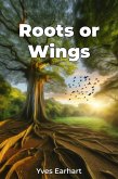 Roots or Wings (eBook, ePUB)