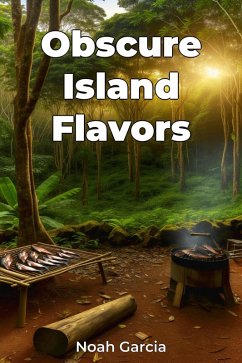 Obscure Island Flavors (eBook, ePUB) - Garcia, Noah