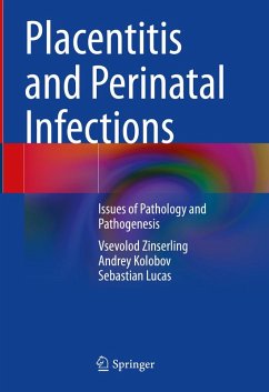 Placentitis and Perinatal Infections (eBook, PDF) - Zinserling, Vsevolod; Kolobov, Andrey; Lucas, Sebastian Placentitis and Perinatal Infections (eBook, PDF) - Zinserling, Vsevolod; Kolobov, Andrey; Lucas, Sebastian