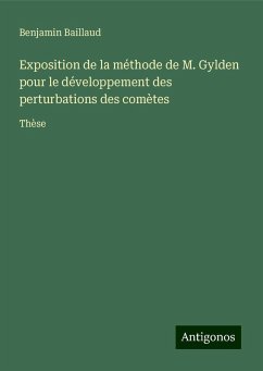 Exposition de la méthode de M. Gylden pour le développement des perturbations des comètes - Baillaud, Benjamin