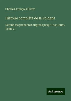 Histoire complète de la Pologne - Chevé, Charles-François