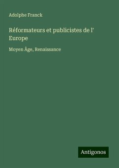 Réformateurs et publicistes de l' Europe - Franck, Adolphe