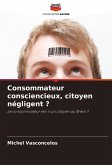 Consommateur consciencieux, citoyen négligent ?