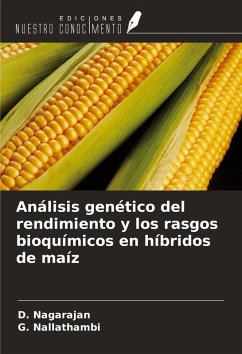 Análisis genético del rendimiento y los rasgos bioquímicos en híbridos de maíz - Nagarajan, D.; Nallathambi, G.