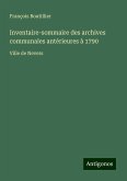 Inventaire-sommaire des archives communales antérieures à 1790 Inventaire-sommaire des archives communales antérieures à 1790