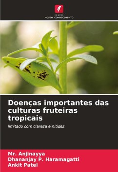 Doenças importantes das culturas fruteiras tropicais - Anjinayya, Mr.;P. Haramagatti, Dhananjay;Patel, Ankit