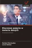Kluczowe poj¿cia w ¿wiecie danych Kluczowe poj¿cia w ¿wiecie danych