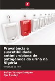 Prevalência e suscetibilidade antimicrobiana de patogéneos da urina na Nigéria Prevalência e suscetibilidade antimicrobiana de patogéneos da urina na Nigéria