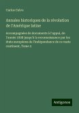 Annales historiques de la révolution de l'Amérique latine