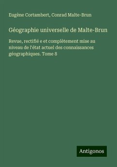 Géographie universelle de Malte-Brun - Cortambert, Eugène; Malte-Brun, Conrad