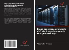 Blask cz¿steczek: historia dyfrakcji promieniowania rentgenowskiego - Mimouni, Abdelhafid Blask cz¿steczek: historia dyfrakcji promieniowania rentgenowskiego - Mimouni, Abdelhafid