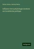 Influence de la physiologie moderne sur la médecine pratique Influence de la physiologie moderne sur la médecine pratique