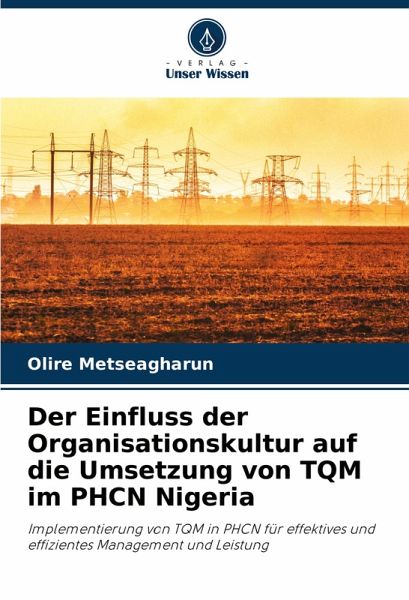 Der Einfluss der Organisationskultur auf die Umsetzung von TQM im PHCN Nigeria Der Einfluss der Organisationskultur auf die Umsetzung von TQM im PHCN Nigeria