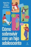 Cómo sobrevivir con un hijo adolescente Cómo sobrevivir con un hijo adolescente