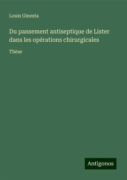 Du pansement antiseptique de Lister dans les opérations chirurgicales