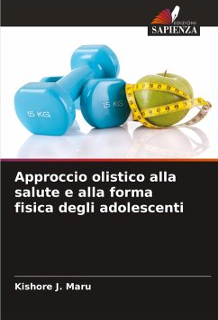 Approccio olistico alla salute e alla forma fisica degli adolescenti - Maru, Kishore J.