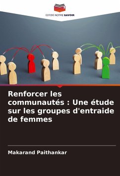 Renforcer les communautés : Une étude sur les groupes d'entraide de femmes - Paithankar, Makarand