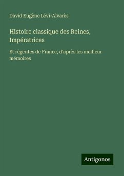 Histoire classique des Reines, Impératrices - Lévi-Alvarès, David Eugène