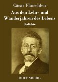 Aus den Lehr- und Wanderjahren des Lebens Aus den Lehr- und Wanderjahren des Lebens