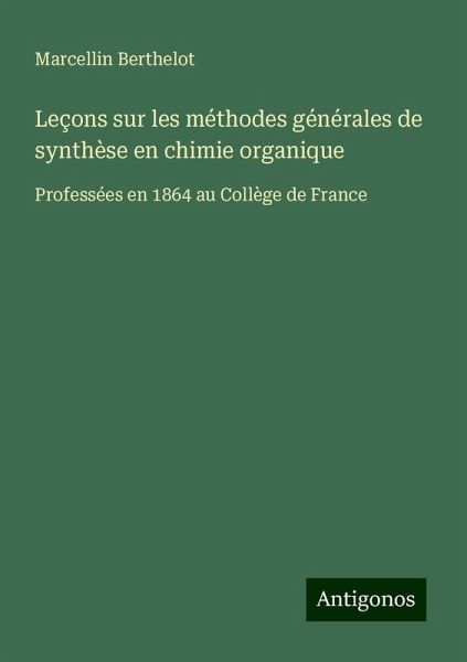 Leçons sur les méthodes générales de synthèse en chimie organique Leçons sur les méthodes générales de synthèse en chimie organique