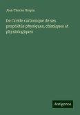 De l'acide carbonique de ses propriétés physiques, chimiques et physiologiques De l'acide carbonique de ses propriétés physiques, chimiques et physiologiques