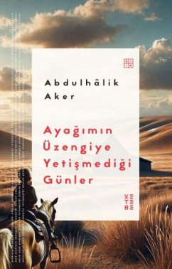 Ayagimin Üzengiye Yetismedigi Günler - Aker, Abdulhalik