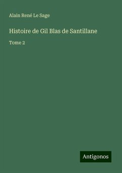 Histoire de Gil Blas de Santillane - Le Sage, Alain René