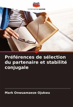 Préférences de sélection du partenaire et stabilité conjugale - Ojukwu, Mark Onwuamaeze Préférences de sélection du partenaire et stabilité conjugale - Ojukwu, Mark Onwuamaeze