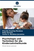 Psychologie und Techniken für die Kinderzahnheilkunde