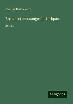 Erreurs et mensonges historiques - Barthélemy, Charles