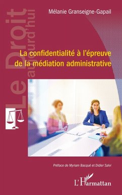 La confidentialité à l'épreuve de la médiation administrative - Granseigne-Gapail, Mélanie