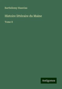 Histoire littéraire du Maine - Hauréau, Barthélemy