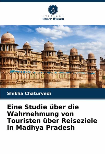 Eine Studie über die Wahrnehmung von Touristen über Reiseziele in Madhya Pradesh