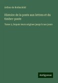 Histoire de la poste aux lettres et du timbre-poste Histoire de la poste aux lettres et du timbre-poste
