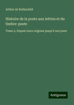 Histoire de la poste aux lettres et du timbre-poste - Rothschild, Arthur De