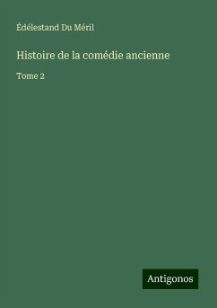 Histoire de la comédie ancienne - Du Méril, Édélestand