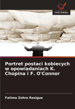 Portret postaci kobiecych w opowiadaniach K. Chopina i F. O'Connor Cover Portret postaci kobiecych w opowiadaniach K. Chopina i F. O'Connor