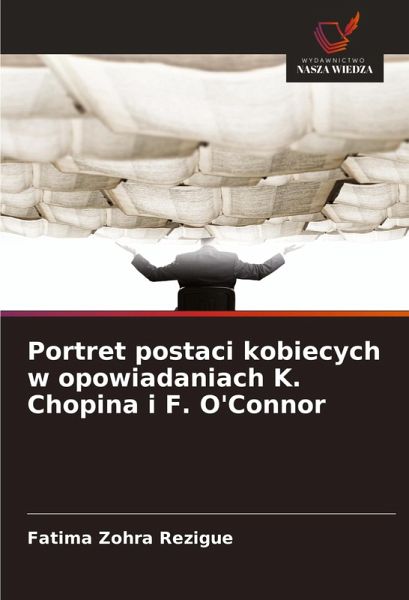 Portret postaci kobiecych w opowiadaniach K. Chopina i F. O'Connor