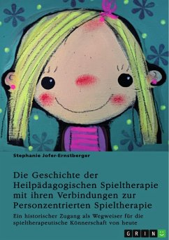 Die Geschichte der Heilpädagogischen Spieltherapie mit ihren Verbindungen zur Personzentrierten Spieltherapie (eBook, PDF)