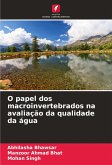 O papel dos macroinvertebrados na avaliação da qualidade da água O papel dos macroinvertebrados na avaliação da qualidade da água