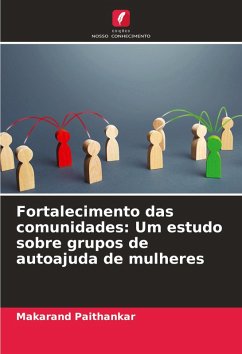 Fortalecimento das comunidades: Um estudo sobre grupos de autoajuda de mulheres - Paithankar, Makarand