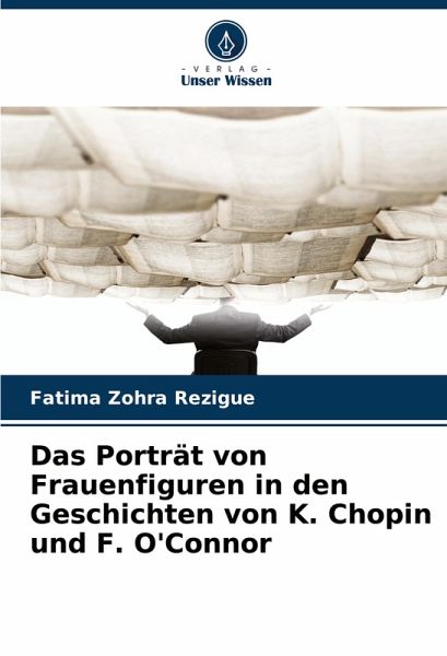 Das Porträt von Frauenfiguren in den Geschichten von K. Chopin und F. O'Connor Das Porträt von Frauenfiguren in den Geschichten von K. Chopin und F. O'Connor
