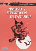 Brujería y superstición en Cantabria Brujería y superstición en Cantabria