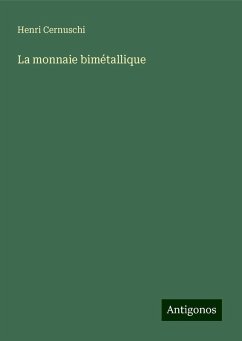 La monnaie bimétallique - Cernuschi, Henri