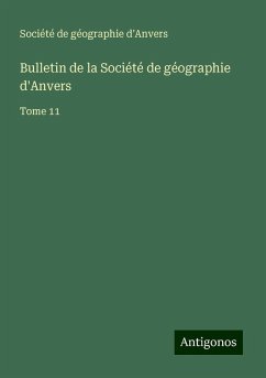 Bulletin de la Société de géographie d'Anvers - Société de géographie d'Anvers