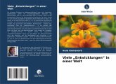 Viele "Entwicklungen" in einer Welt Viele "Entwicklungen" in einer Welt
