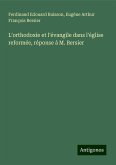 L'orthodoxie et l'évangile dans l'église reformée, réponse à M. Bersier