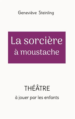 La sorcière à moustache - Steinling, Geneviève