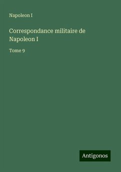 Correspondance militaire de Napoleon I - Napoleon I