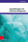 Jugendtheologie und schulische Alltagspraxis Jugendtheologie und schulische Alltagspraxis